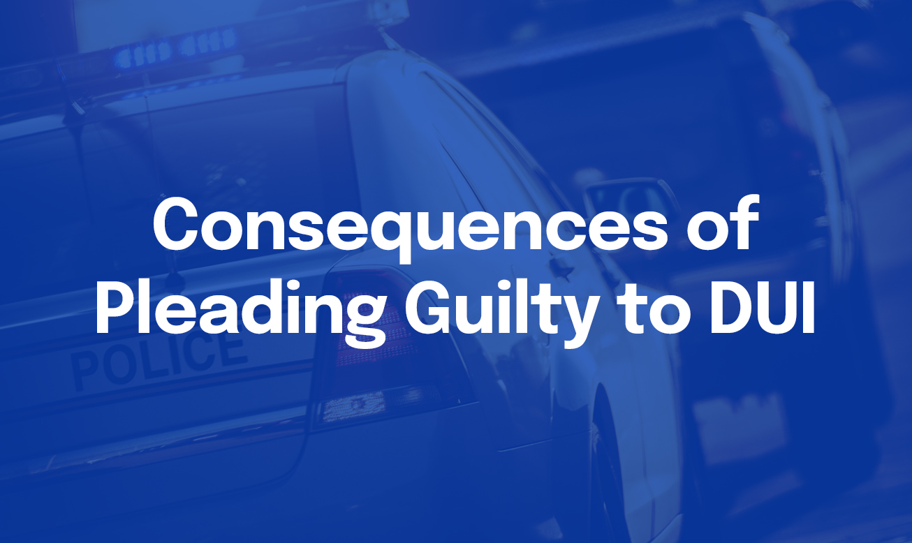 Consequences of Pleading Guilty to DUI