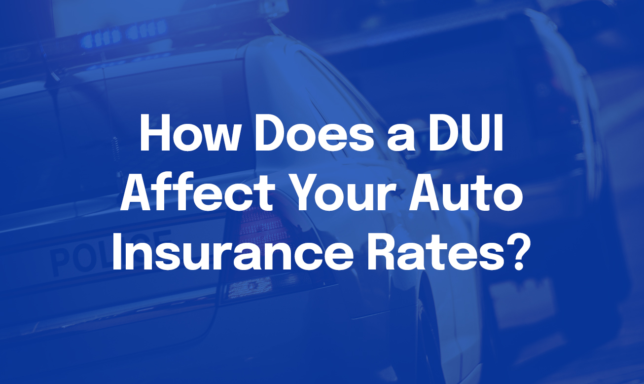 How Does a DUI Affect Your Auto Insurance Rates