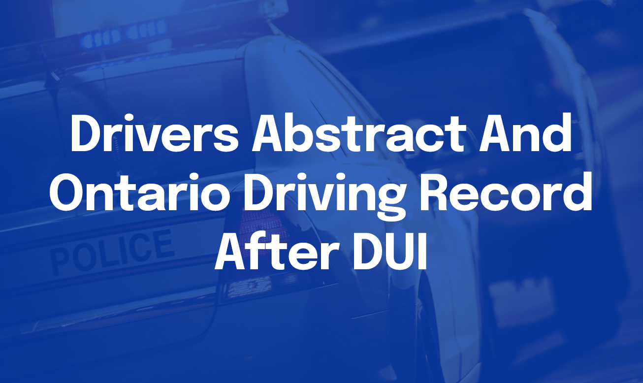 Drivers Abstract And Ontario Driving Record After DUI