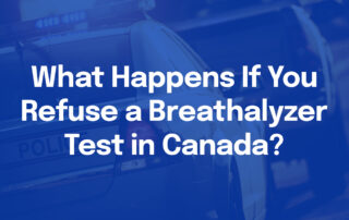 What Happens If You Refuse a Breathalyzer Test in Canada
