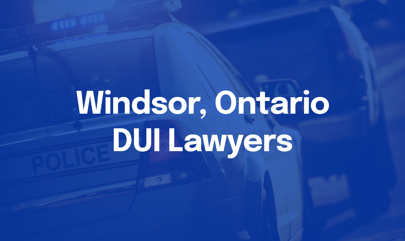 Windsor Ontario DUI Lawyers Windsor Ontario DUI Lawyers